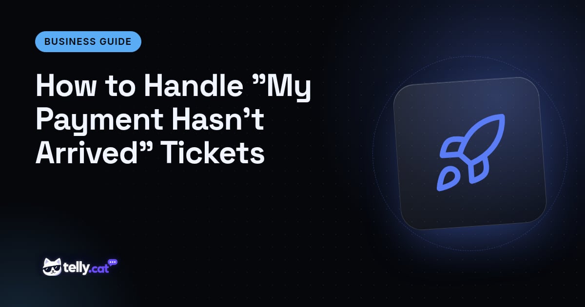 How to Handle "My Payment Hasn't Arrived" Tickets