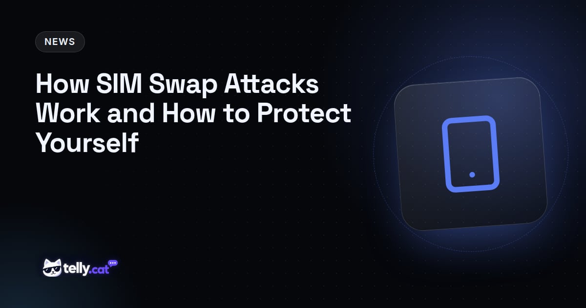 How SIM Swap Attacks Work and How to Protect Yourself